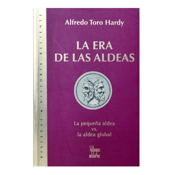 LA ERA DE LAS ALDEAS - ALFREDO TORO HARDY
