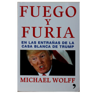 FUEGO Y FURIA - MICHAEL WOLFF