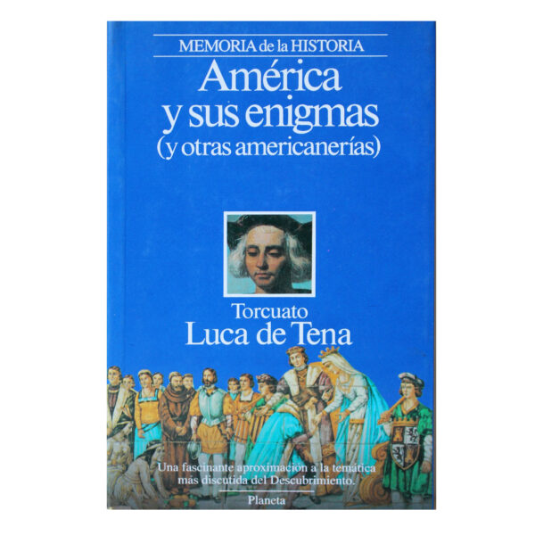 AMÉRICA Y SUS ENIGMAS (Y OTRAS AMERICANERÍAS) - TORCUATO LUCA DE TENA