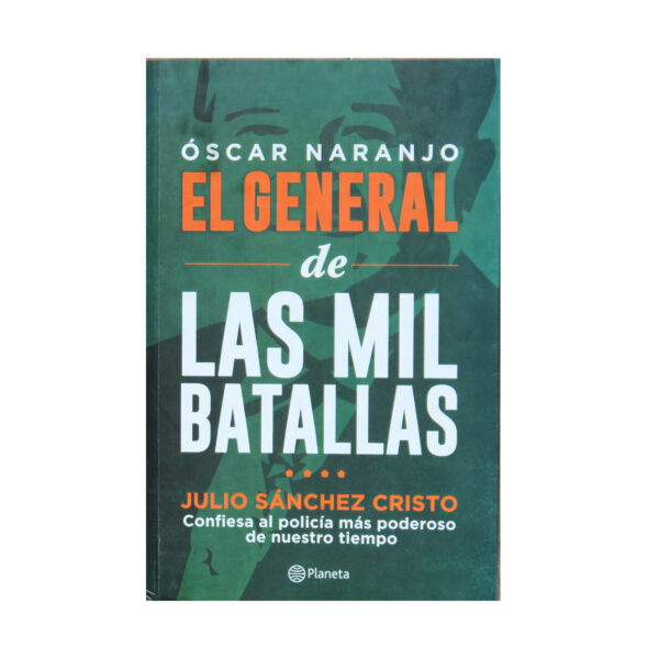 ÓSCAR NARANJO: EL GENERAL DE LAS MIL BATALLAS - JULIO SÁNCHEZ CRISTO